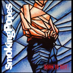 Smoking Popes – Born To Quit (Reissue)