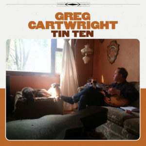 Greg Cartwright – Tin Ten