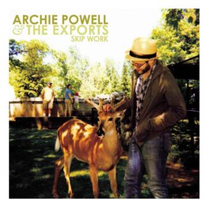 Archie Powell & The Exports – Skip Work