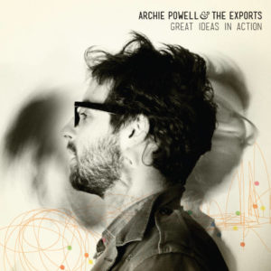 Archie Powell & The Exports – Great Ideas In Action
