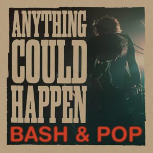 Bash & Pop – Anything Could Happen