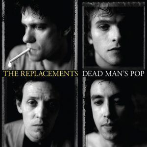 The Replacements – Dead Man's Pop