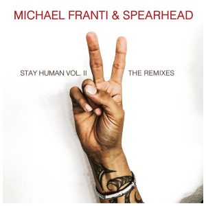 Michael Franti & Spearhead – Stay Human Vol. II (The Remixes) - EP