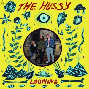 The Hussy – Looming