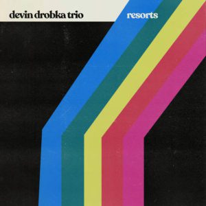 Devin Drobka Trio – Resorts