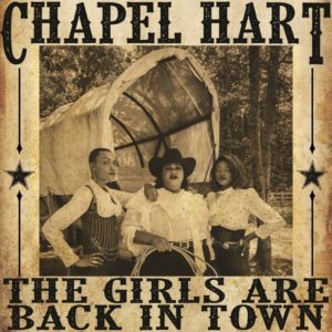 Chapel Hart – The Girls Are Back In Town