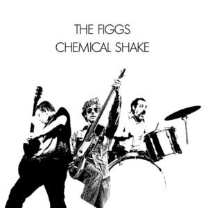 The Figgs – Chemical Shake