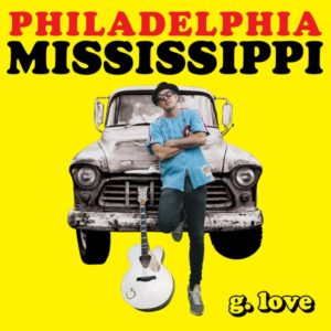 G. Love – Philadelphia Mississippi