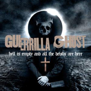 Guerrilla Ghost – Hell is Empty and All the Devils are Here