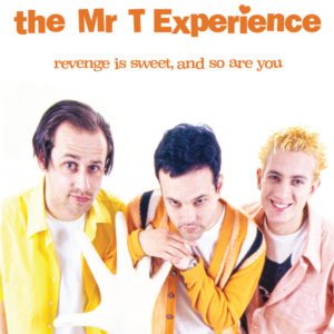 The Mr. T Experience – Revenge is Sweet and So Are You (2022 Remaster)