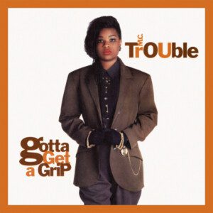 MC Trouble – Gotta Get A Grip (Expanded Edition)