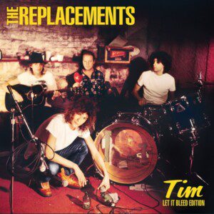 The Replacements – Tim (Let It Bleed Edition)