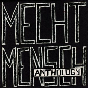 Mecht Mensch – Mecht Mensch Anthology
