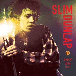 Slim Dunlap – Every Little Word